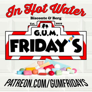 In Hot Water Gum Fridays on Patreon